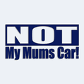 Nlepka na auto s npisom Not Mums Car!